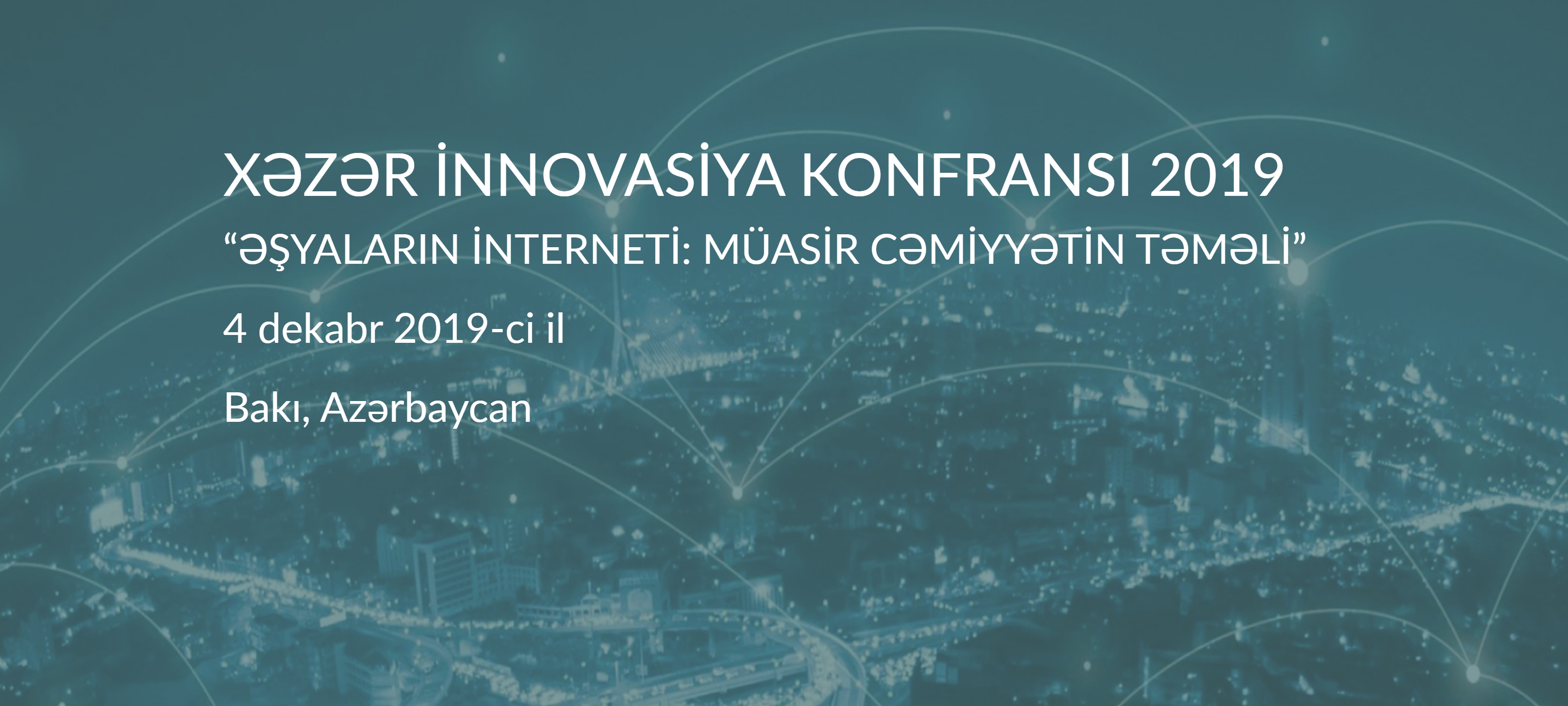 “Əşyalar interneti: müasir cəmiyyətin təməli” mövzusunda II Xəzər İnnovasiya Konfransı keçiriləcək, Elm və Təhsil Nazirliyi, Elm ve Tehsil Nazirliyi, Azərbaycan Respublikası Elm və Təhsil Nazirliyi, Azerbaycan Respublikasi Elm ve Tehsil Nazirliyi, Elm və Ali Təhsil üzrə Dövlət Agentliyi, Elm və Ali Təhsil, AMEA, Azərbaycan Milli Elmlər Akademiyası, Elmler Akademiyasi, İnformasiya Texnologiyaları İnstitutu, İnformasiya Texnologiyaları, AMEA ITI, AMEA İTİ, İTİ, ITI, ikt.az, ict.az, ict, ikt, www.ict.az, www.ikt.az, Rasim Aliguliyev, Rasim Əliquliyev, RM Əliquliyev, Əliquliyev Rasim, Academician Rasim Aliguliyev