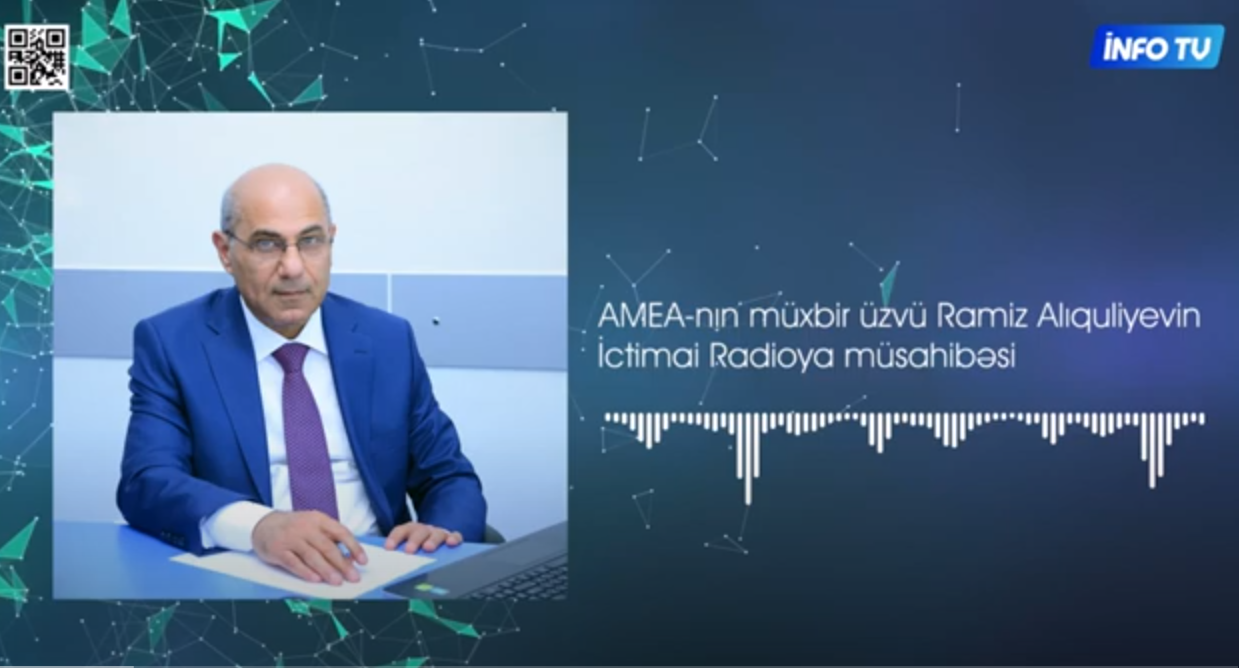 AMEA-nın müxbir üzvü Ramiz Alıquliyevin İctimai Radioya müsahibəsi