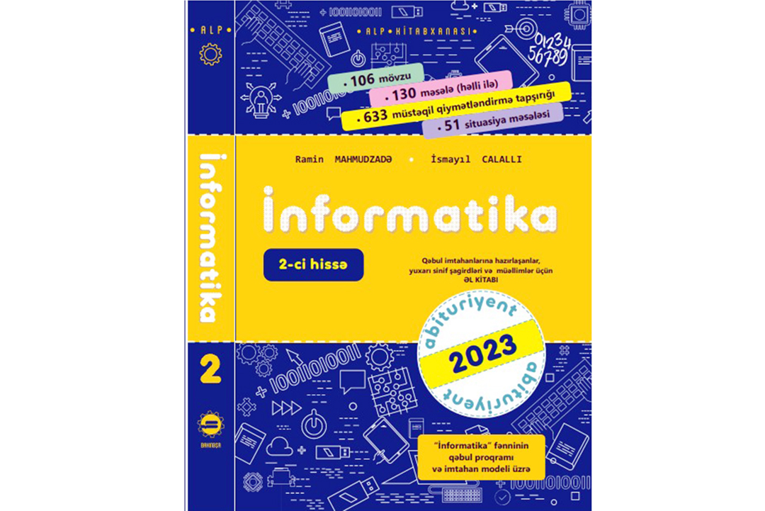 Abituriyentlər üçün informatikadan tədris vəsaitinin 2-ci hissəsi nəşr olunub, Elm və Təhsil Nazirliyi, Elm ve Tehsil Nazirliyi, Azərbaycan Respublikası Elm və Təhsil Nazirliyi, Azerbaycan Respublikasi Elm ve Tehsil Nazirliyi, Elm və Ali Təhsil üzrə Dövlət Agentliyi, Elm və Ali Təhsil, AMEA, Azərbaycan Milli Elmlər Akademiyası, Elmler Akademiyasi, İnformasiya Texnologiyaları İnstitutu, İnformasiya Texnologiyaları, AMEA ITI, AMEA İTİ, İTİ, ITI, ikt.az, ict.az, ict, ikt, www.ict.az, www.ikt.az, Rasim Aliguliyev, Rasim Əliquliyev, RM Əliquliyev, Əliquliyev Rasim, Academician Rasim Aliguliyev