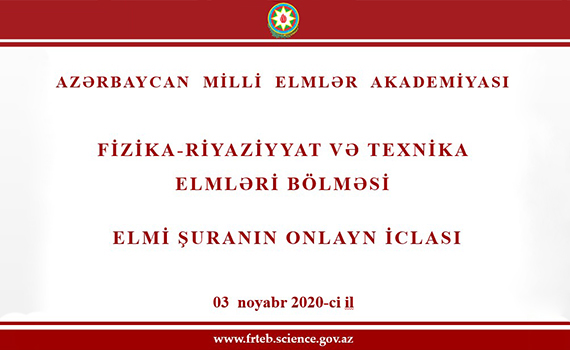 Fizika-Riyaziyyat və Texnika Elmləri Bölməsinin elmi şurasının onlayn iclasında prioritet məsələlər müzakirə olundu, Elm və Təhsil Nazirliyi, Elm ve Tehsil Nazirliyi, Azərbaycan Respublikası Elm və Təhsil Nazirliyi, Azerbaycan Respublikasi Elm ve Tehsil Nazirliyi, Elm və Ali Təhsil üzrə Dövlət Agentliyi, Elm və Ali Təhsil, AMEA, Azərbaycan Milli Elmlər Akademiyası, Elmler Akademiyasi, İnformasiya Texnologiyaları İnstitutu, İnformasiya Texnologiyaları, AMEA ITI, AMEA İTİ, İTİ, ITI, ikt.az, ict.az, ict, ikt, www.ict.az, www.ikt.az, Rasim Aliguliyev, Rasim Əliquliyev, RM Əliquliyev, Əliquliyev Rasim, Academician Rasim Aliguliyev