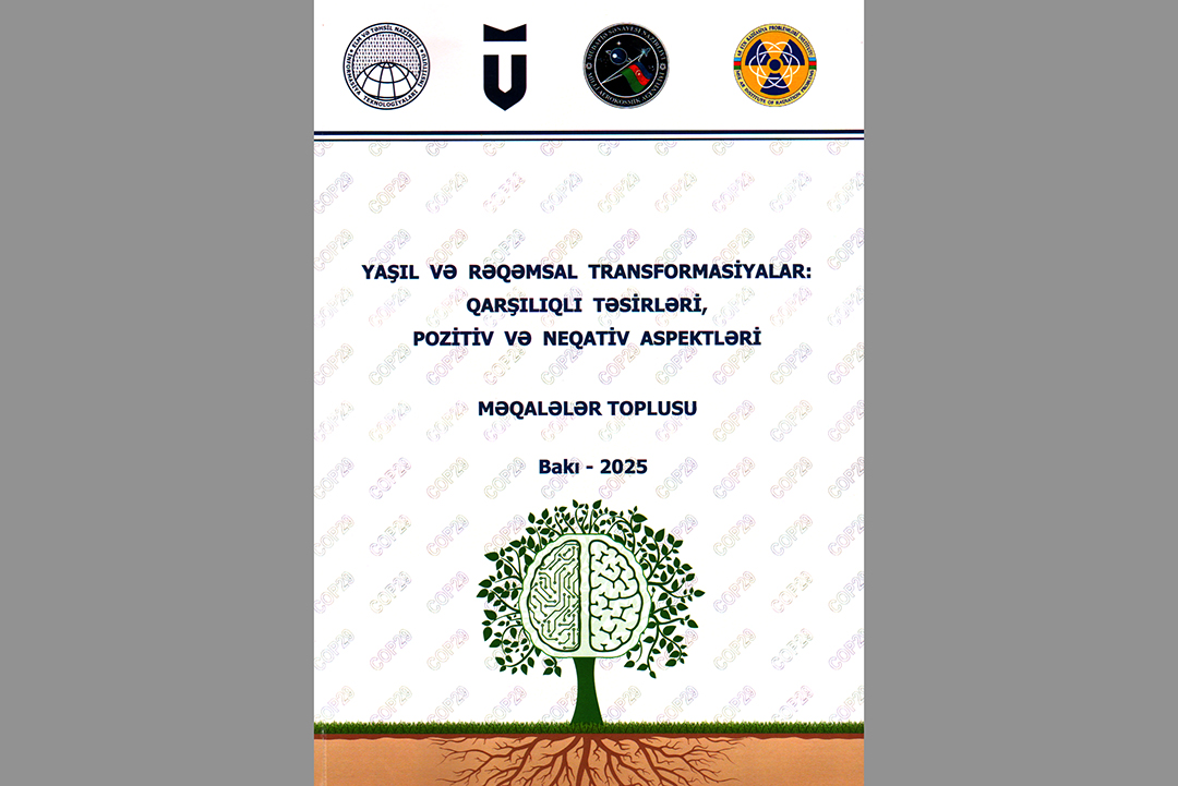 “Yaşıl və rəqəmsal transformasiyalar: qarşılıqlı təsirləri, pozitiv və neqativ aspektləri” konfransının materialları məqalələr toplusu şəklində dərc olunub, Elm və Təhsil Nazirliyi, Elm ve Tehsil Nazirliyi, Azərbaycan Respublikası Elm və Təhsil Nazirliyi, Azerbaycan Respublikasi Elm ve Tehsil Nazirliyi, Elm və Ali Təhsil üzrə Dövlət Agentliyi, Elm və Ali Təhsil, AMEA, Azərbaycan Milli Elmlər Akademiyası, Elmler Akademiyasi, İnformasiya Texnologiyaları İnstitutu, İnformasiya Texnologiyaları, AMEA ITI, AMEA İTİ, İTİ, ITI, ikt.az, ict.az, ict, ikt, www.ict.az, www.ikt.az, Rasim Aliguliyev, Rasim Əliquliyev, RM Əliquliyev, Əliquliyev Rasim, Academician Rasim Aliguliyev