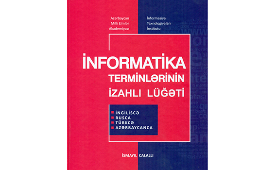 İnformatika terminlərinin izahlı lüğəti nəşr olunub, Elm və Təhsil Nazirliyi, Elm ve Tehsil Nazirliyi, Azərbaycan Respublikası Elm və Təhsil Nazirliyi, Azerbaycan Respublikasi Elm ve Tehsil Nazirliyi, Elm və Ali Təhsil üzrə Dövlət Agentliyi, Elm və Ali Təhsil, AMEA, Azərbaycan Milli Elmlər Akademiyası, Elmler Akademiyasi, İnformasiya Texnologiyaları İnstitutu, İnformasiya Texnologiyaları, AMEA ITI, AMEA İTİ, İTİ, ITI, ikt.az, ict.az, ict, ikt, www.ict.az, www.ikt.az, Rasim Aliguliyev, Rasim Əliquliyev, RM Əliquliyev, Əliquliyev Rasim, Academician Rasim Aliguliyev