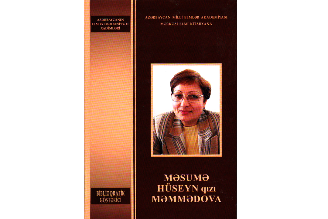 AMEA-nın müxbir üzvü, professor Məsumə Məmmədovanın biblioqrafik göstəricisi nəşr olunub, Elm və Təhsil Nazirliyi, Elm ve Tehsil Nazirliyi, Azərbaycan Respublikası Elm və Təhsil Nazirliyi, Azerbaycan Respublikasi Elm ve Tehsil Nazirliyi, Elm və Ali Təhsil üzrə Dövlət Agentliyi, Elm və Ali Təhsil, AMEA, Azərbaycan Milli Elmlər Akademiyası, Elmler Akademiyasi, İnformasiya Texnologiyaları İnstitutu, İnformasiya Texnologiyaları, AMEA ITI, AMEA İTİ, İTİ, ITI, ikt.az, ict.az, ict, ikt, www.ict.az, www.ikt.az, Rasim Aliguliyev, Rasim Əliquliyev, RM Əliquliyev, Əliquliyev Rasim, Academician Rasim Aliguliyev