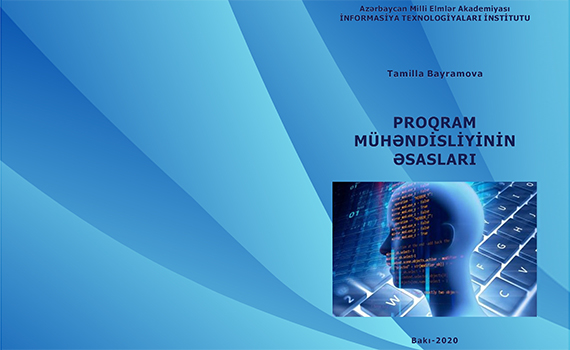 “Proqram mühəndisliyinin əsasları” adlı kitab nəşr olunub, Elm və Təhsil Nazirliyi, Elm ve Tehsil Nazirliyi, Azərbaycan Respublikası Elm və Təhsil Nazirliyi, Azerbaycan Respublikasi Elm ve Tehsil Nazirliyi, Elm və Ali Təhsil üzrə Dövlət Agentliyi, Elm və Ali Təhsil, AMEA, Azərbaycan Milli Elmlər Akademiyası, Elmler Akademiyasi, İnformasiya Texnologiyaları İnstitutu, İnformasiya Texnologiyaları, AMEA ITI, AMEA İTİ, İTİ, ITI, ikt.az, ict.az, ict, ikt, www.ict.az, www.ikt.az, Rasim Aliguliyev, Rasim Əliquliyev, RM Əliquliyev, Əliquliyev Rasim, Academician Rasim Aliguliyev
