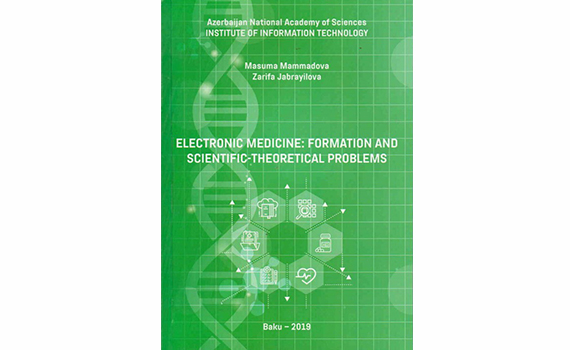“Electronic medicine: formation and scientific-theoretical problems” adlı kitab çap olunub, Elm və Təhsil Nazirliyi, Elm ve Tehsil Nazirliyi, Azərbaycan Respublikası Elm və Təhsil Nazirliyi, Azerbaycan Respublikasi Elm ve Tehsil Nazirliyi, Elm və Ali Təhsil üzrə Dövlət Agentliyi, Elm və Ali Təhsil, AMEA, Azərbaycan Milli Elmlər Akademiyası, Elmler Akademiyasi, İnformasiya Texnologiyaları İnstitutu, İnformasiya Texnologiyaları, AMEA ITI, AMEA İTİ, İTİ, ITI, ikt.az, ict.az, ict, ikt, www.ict.az, www.ikt.az, Rasim Aliguliyev, Rasim Əliquliyev, RM Əliquliyev, Əliquliyev Rasim, Academician Rasim Aliguliyev