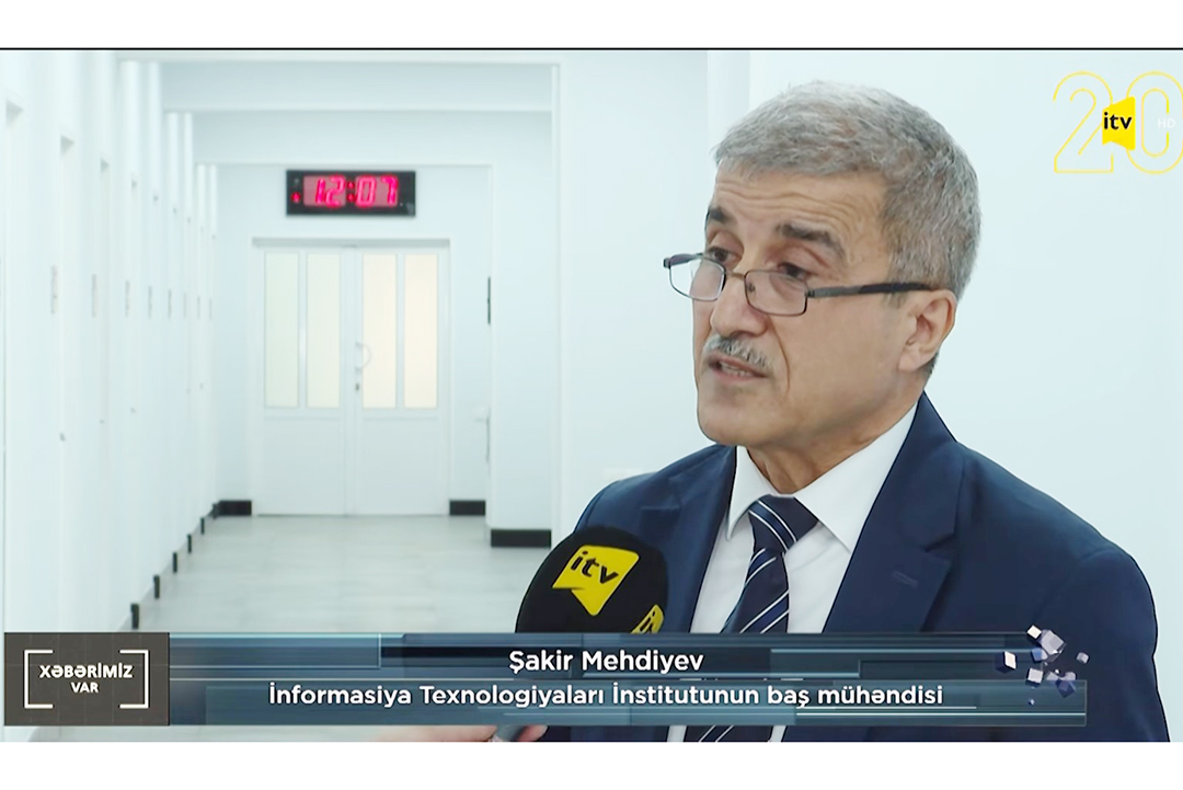 İnstitutun baş mühəndisi İctimai Televiziyaya müsahibə verib, Elm və Təhsil Nazirliyi, Elm ve Tehsil Nazirliyi, Azərbaycan Respublikası Elm və Təhsil Nazirliyi, Azerbaycan Respublikasi Elm ve Tehsil Nazirliyi, Elm və Ali Təhsil üzrə Dövlət Agentliyi, Elm və Ali Təhsil, AMEA, Azərbaycan Milli Elmlər Akademiyası, Elmler Akademiyasi, İnformasiya Texnologiyaları İnstitutu, İnformasiya Texnologiyaları, AMEA ITI, AMEA İTİ, İTİ, ITI, ikt.az, ict.az, ict, ikt, www.ict.az, www.ikt.az, Rasim Aliguliyev, Rasim Əliquliyev, RM Əliquliyev, Əliquliyev Rasim, Academician Rasim Aliguliyev