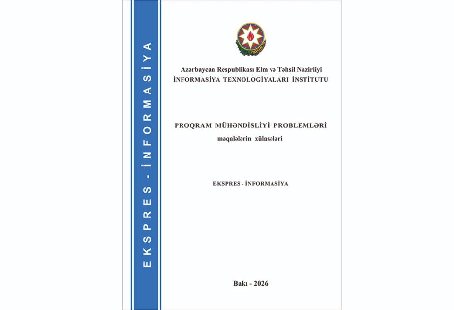 Proqram mühəndisliyinə dair elmi əsərlərin xülasələr toplusu dərc edilib, Elm və Təhsil Nazirliyi, Elm ve Tehsil Nazirliyi, Azərbaycan Respublikası Elm və Təhsil Nazirliyi, Azerbaycan Respublikasi Elm ve Tehsil Nazirliyi, Elm və Ali Təhsil üzrə Dövlət Agentliyi, Elm və Ali Təhsil, AMEA, Azərbaycan Milli Elmlər Akademiyası, Elmler Akademiyasi, İnformasiya Texnologiyaları İnstitutu, İnformasiya Texnologiyaları, AMEA ITI, AMEA İTİ, İTİ, ITI, ikt.az, ict.az, ict, ikt, www.ict.az, www.ikt.az, Rasim Aliguliyev, Rasim Əliquliyev, RM Əliquliyev, Əliquliyev Rasim, Academician Rasim Aliguliyev