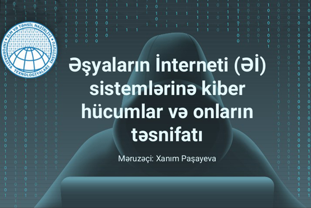 Əşyaların İnterneti sistemlərinə olunan kiberhücumlarla bağlı tədqiqatlar aparılıb, Elm və Təhsil Nazirliyi, Elm ve Tehsil Nazirliyi, Azərbaycan Respublikası Elm və Təhsil Nazirliyi, Azerbaycan Respublikasi Elm ve Tehsil Nazirliyi, Elm və Ali Təhsil üzrə Dövlət Agentliyi, Elm və Ali Təhsil, AMEA, Azərbaycan Milli Elmlər Akademiyası, Elmler Akademiyasi, İnformasiya Texnologiyaları İnstitutu, İnformasiya Texnologiyaları, AMEA ITI, AMEA İTİ, İTİ, ITI, ikt.az, ict.az, ict, ikt, www.ict.az, www.ikt.az, Rasim Aliguliyev, Rasim Əliquliyev, RM Əliquliyev, Əliquliyev Rasim, Academician Rasim Aliguliyev