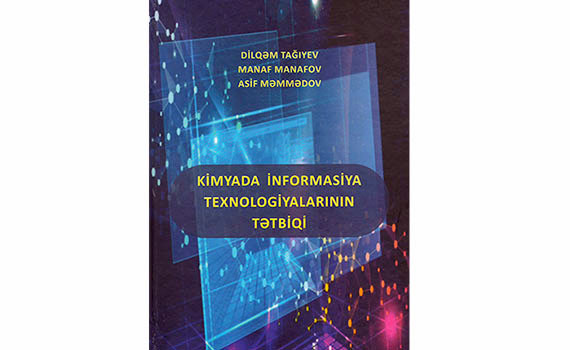 “Kimyada informasiya texnologiyalarının tətbiqi” adlı kitab çapdan çıxıb, Elm və Təhsil Nazirliyi, Elm ve Tehsil Nazirliyi, Azərbaycan Respublikası Elm və Təhsil Nazirliyi, Azerbaycan Respublikasi Elm ve Tehsil Nazirliyi, Elm və Ali Təhsil üzrə Dövlət Agentliyi, Elm və Ali Təhsil, AMEA, Azərbaycan Milli Elmlər Akademiyası, Elmler Akademiyasi, İnformasiya Texnologiyaları İnstitutu, İnformasiya Texnologiyaları, AMEA ITI, AMEA İTİ, İTİ, ITI, ikt.az, ict.az, ict, ikt, www.ict.az, www.ikt.az, Rasim Aliguliyev, Rasim Əliquliyev, RM Əliquliyev, Əliquliyev Rasim, Academician Rasim Aliguliyev