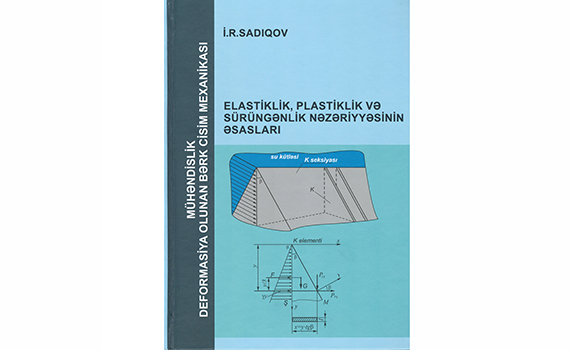 “Elastiklik, plastiklik və sürgənlik nəzəriyyəsinin əsasları” adlı dərs vəsaiti nəşr olunub, Elm və Təhsil Nazirliyi, Elm ve Tehsil Nazirliyi, Azərbaycan Respublikası Elm və Təhsil Nazirliyi, Azerbaycan Respublikasi Elm ve Tehsil Nazirliyi, Elm və Ali Təhsil üzrə Dövlət Agentliyi, Elm və Ali Təhsil, AMEA, Azərbaycan Milli Elmlər Akademiyası, Elmler Akademiyasi, İnformasiya Texnologiyaları İnstitutu, İnformasiya Texnologiyaları, AMEA ITI, AMEA İTİ, İTİ, ITI, ikt.az, ict.az, ict, ikt, www.ict.az, www.ikt.az, Rasim Aliguliyev, Rasim Əliquliyev, RM Əliquliyev, Əliquliyev Rasim, Academician Rasim Aliguliyev
